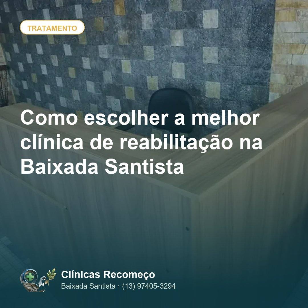Como escolher a melhor clínica de reabilitação na Baixada Santista