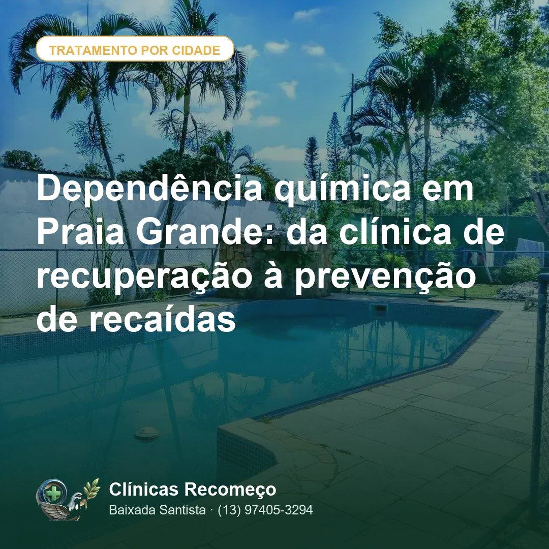 Dependência química em Praia Grande: da clínica de recuperação à prevenção de recaídas