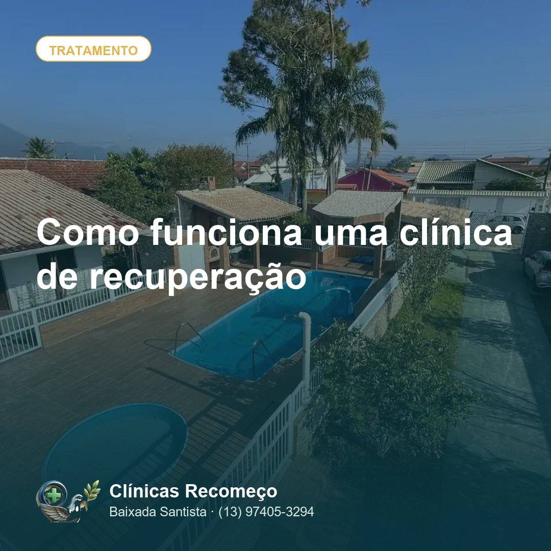 Como funciona uma clínica de recuperação