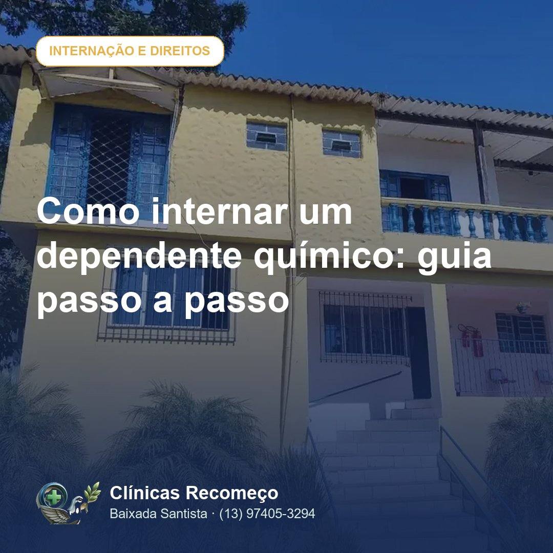 Como internar um dependente químico: guia passo a passo