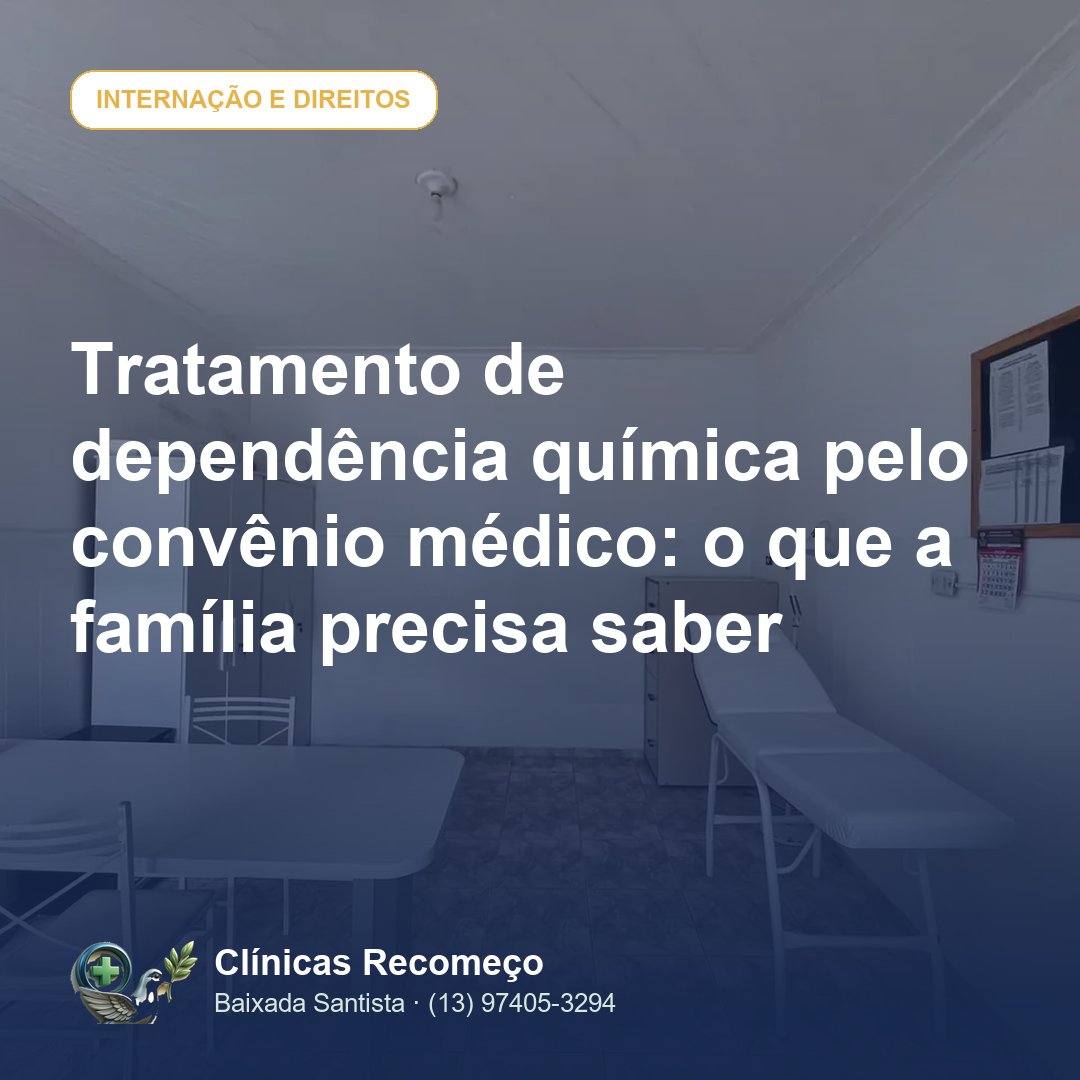 Tratamento de dependência química pelo convênio médico: o que a família precisa saber