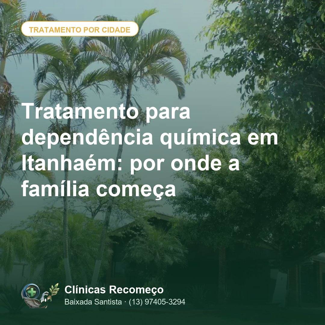 Tratamento para dependência química em Itanhaém: por onde a família começa